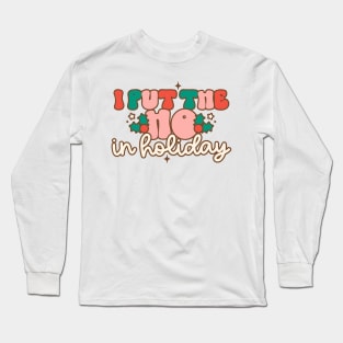 I put the ho in holiday Long Sleeve T-Shirt